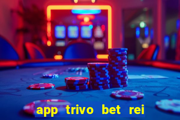 app trivo bet rei do bicho